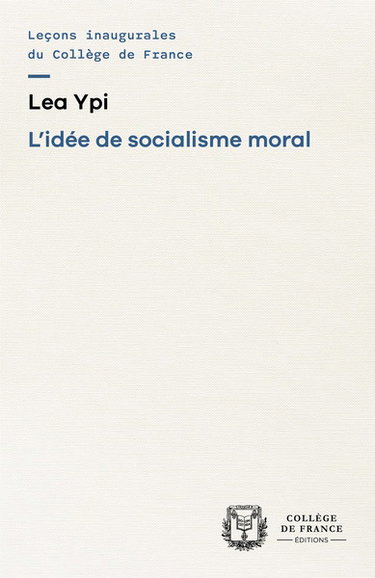 Couverture de L'idée de socialisme moral : chaire L'invention de l'Europe par les langues et les cultures (2025-2026)