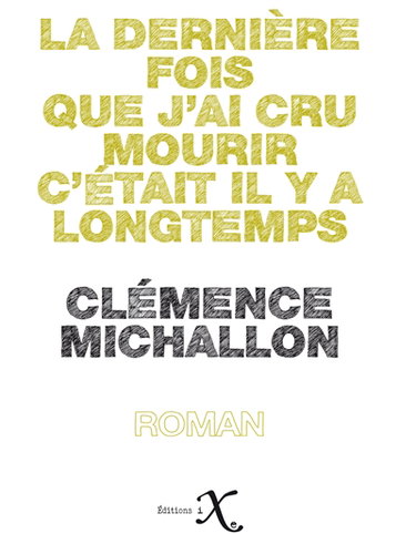 Couverture de La dernière fois que j'ai cru mourir, c'était il y a longtemps