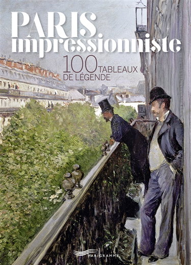 Couverture de Paris impressionniste : 100 tableaux de légende