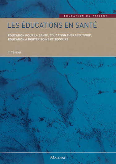 Couverture de Les éducations en santé : éducation pour la santé, éducation thérapeutique, éducation à porter soins et secours