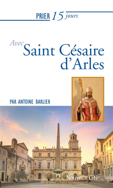 Couverture de Prier 15 jours avec saint Césaire d'Arles