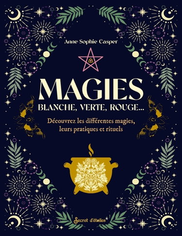 Couverture de Magies : blanche, verte, rouge... : découvrez les différentes magies, leurs pratiques et rituels