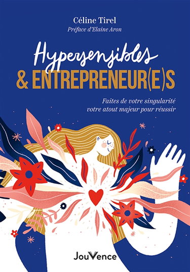 Couverture de Hypersensibles & entrepreneur(e)s : faites de votre singularité votre atout majeur pour réussir