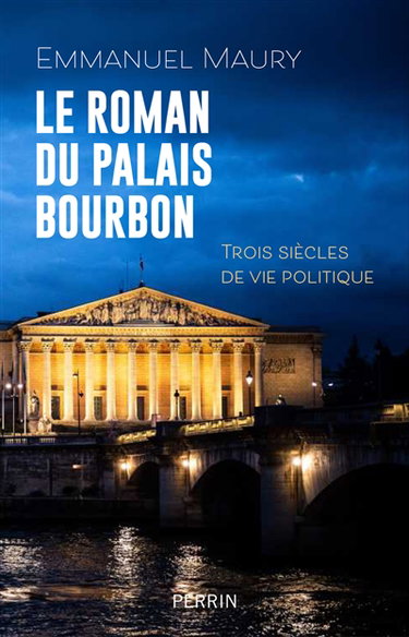 Couverture de Le roman du Palais Bourbon : trois siècles de vie politique