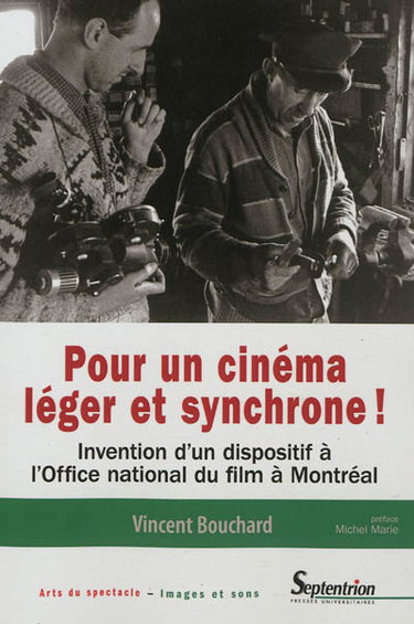 Couverture de Pour un cinéma léger et synchrone ! : invention d'un dispositif à l'Office national du film à Montréal