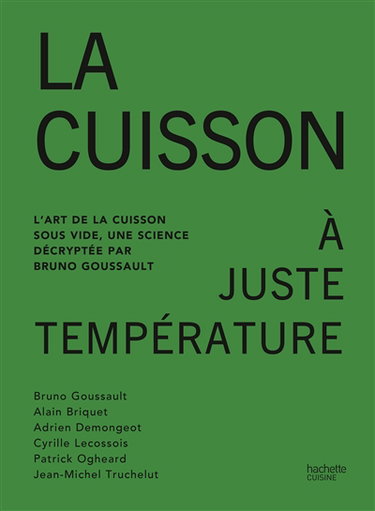 Couverture de La cuisson à juste température : l'art de la cuisson sous vide, une science décryptée par Bruno Goussault