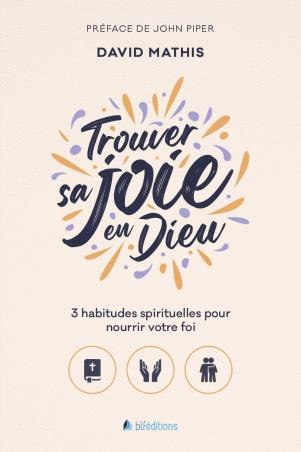 Couverture de Trouver sa joie en Dieu : 3 habitudes spirituelles pour nourrir votre foi