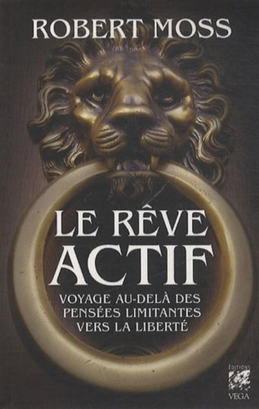 Couverture de Le rêve actif : voyage au-delà des pensées limitantes vers la liberté