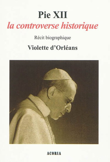 Couverture de Pie XII, la controverse historique : récit biographique