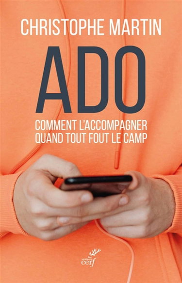 Couverture de Ado : comment l'accompagner quand tout fout le camp