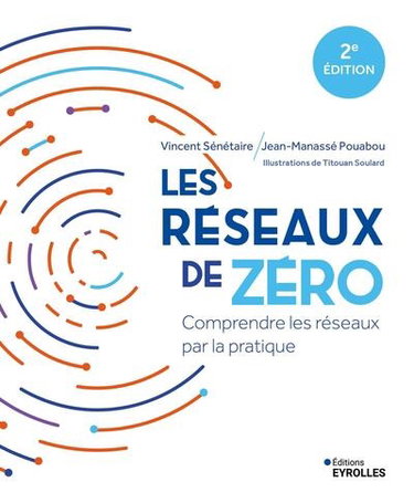 Couverture de Les réseaux de zéro : comprendre les réseaux par la pratique