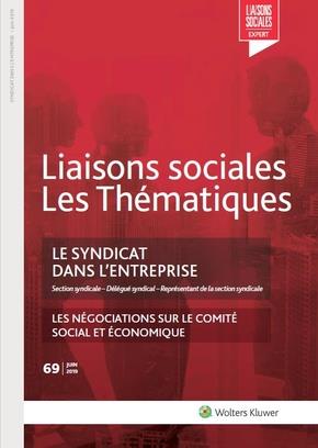 Couverture de Liaisons sociales. Les thématiques, n° 69. Le syndicat dans l'entreprise : section syndicale, délégué syndical, représentant de la section syndicale