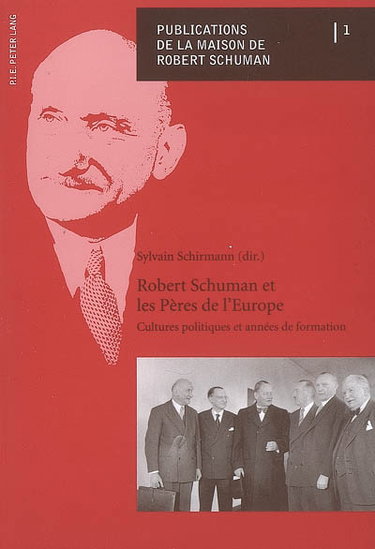 Couverture de Robert Schuman et les pères de l'Europe : cultures politiques et années de formation