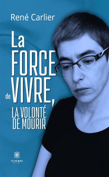 Couverture de La force de vivre, la volonté de mourir