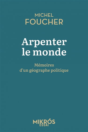 Couverture de Arpenter le monde : mémoires d'un géographe politique