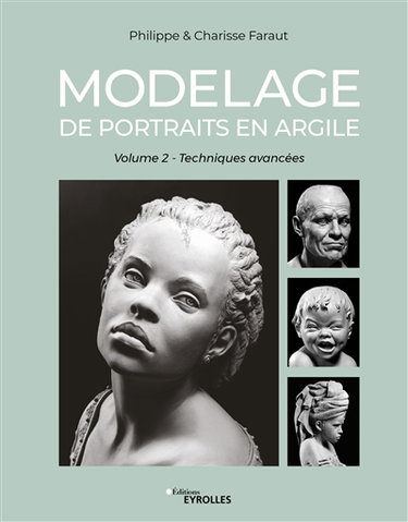 Couverture de Modelage de portraits en argile. Vol. 2. Techniques avancées