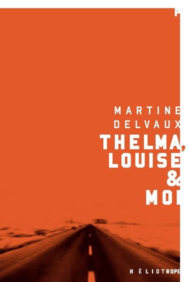Couverture de Thelma, Louise & moi