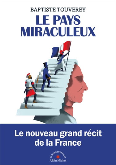 Couverture de Le pays miraculeux : comment la France est devenue la France