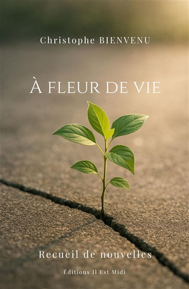 Couverture de A fleur de vie : recueil de nouvelles