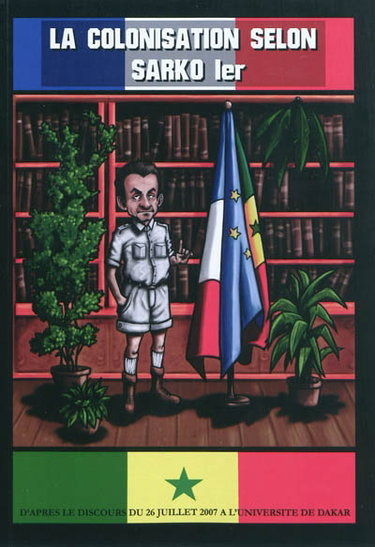 Couverture de La colonisation selon Sarko Ier : d'après le discours du 26 juillet 2007 à l'Université de Dakar