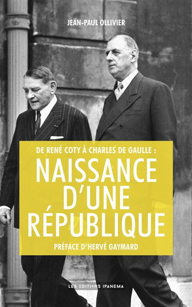 Couverture de De René Coty à Charles de Gaulle : naissance d'une République