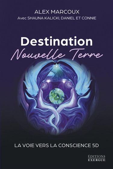 Couverture de Destination nouvelle Terre : la voie vers la conscience 5D