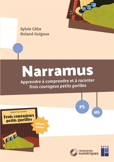 Couverture de Narramus, PS, MS : apprendre à comprendre et à raconter Trois courageux petits gorilles