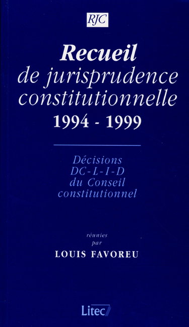 Couverture de Recueil de jurisprudence constitutionnelle, 1994-1999 : décision, DC-L-I-D du Conseil constitutionnel