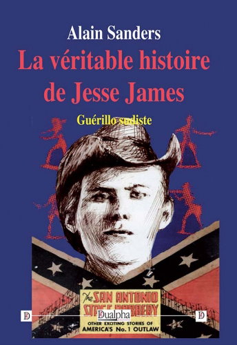 Couverture de La véritable histoire de Jesse James : guérillero sudiste