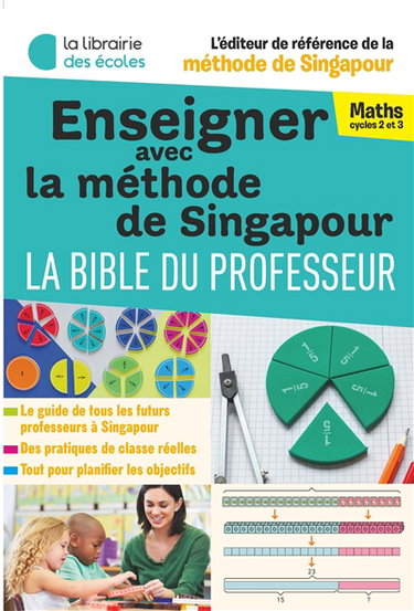Couverture de Enseigner avec la méthode de Singapour : la bible du professeur : maths cycles 2 et 3
