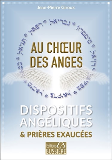 Couverture de Au choeur des anges : dispositifs angéliques & prières exaucées