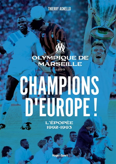 Couverture de Champions d'Europe ! : Olympique de Marseille 1899, l'épopée 1992-1993