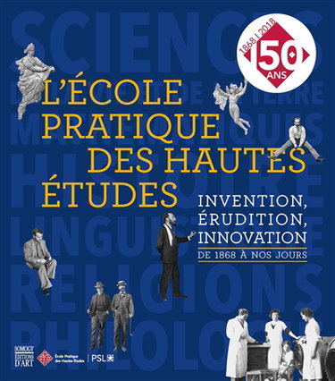Couverture de L'Ecole pratique des hautes études : invention, érudition, innovation : de 1868 à nos jours