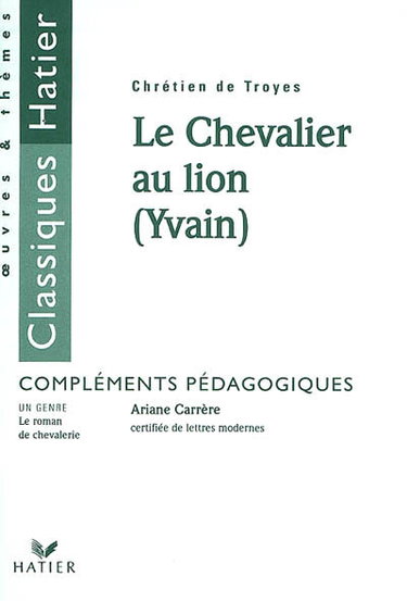 Couverture de Le chevalier au lion (Yvain), Chrétien de Troyes : compléments pédagogiques