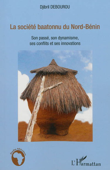 Couverture de La société baatonnu du Nord-Bénin : son passé, son dynamisme, ses conflits