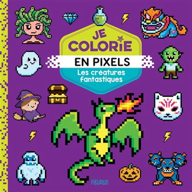 Couverture de Créatures fantastiques : je colorie en pixels