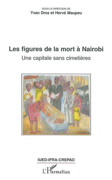 Couverture de Les figures de la mort à Nairobi : une capitale sans cimetières