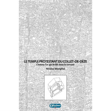 Couverture de Le temple protestant du Collet-de-Dèze : comme l'or qui brille dans le torrent