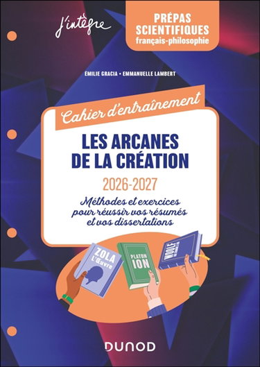 Couverture de Les arcanes de la création, 2026-2027, prépas scientifiques français-philosophie : exercices et méthodes pour réussir vos dissertations et vos résumés : cahier d'entraînement