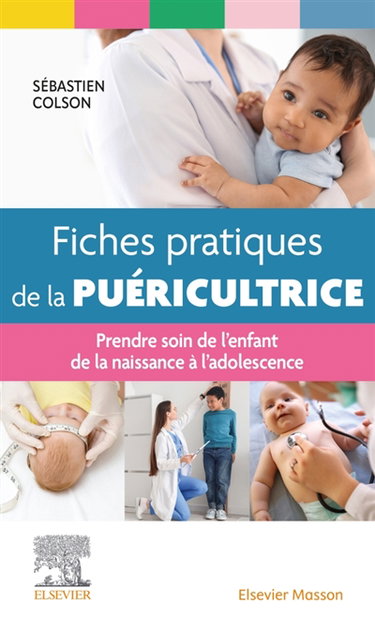 Couverture de Fiches pratiques de la puéricultrice : prendre soin de l'enfant de la naissance à l'adolescence