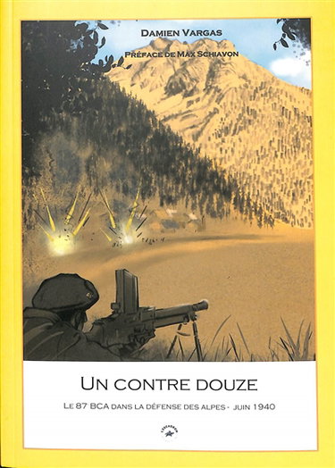 Couverture de Un contre douze : le 87e BCA dans la défense des Alpes, juin 1940