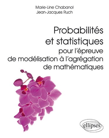 Couverture de Probabilités et statistiques pour l'épreuve de modélisation à l'agrégation de mathématiques