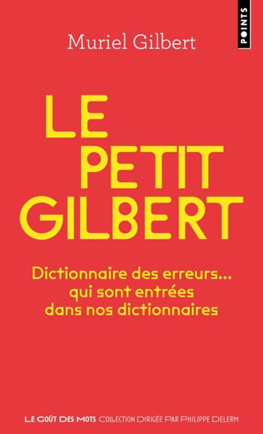 Couverture de Le petit Gilbert : dictionnaire des erreurs... qui sont entrées dans nos dictionnaires