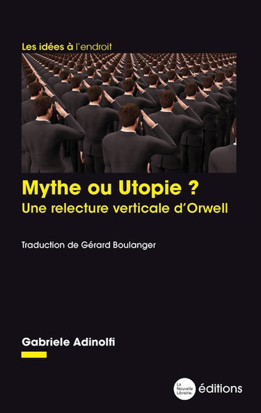 Couverture de Mythe ou utopie ? : une relecture verticale d'Orwell