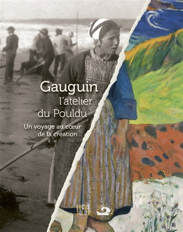 Couverture de Gauguin : l'atelier du Pouldu : voyage au coeur de la création