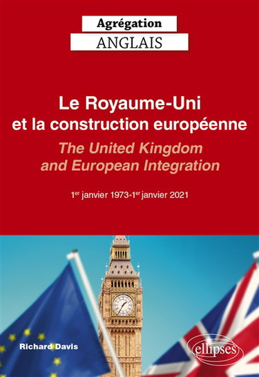 Couverture de Le Royaume-Uni et la construction européenne : 1er janvier 1973-1er janvier 2021. The United Kingdom and European integration