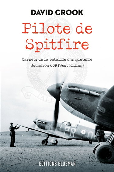 Couverture de Pilote de Spitfire : carnets de la bataille d'Angleterre, squadron 609 (West Riding)