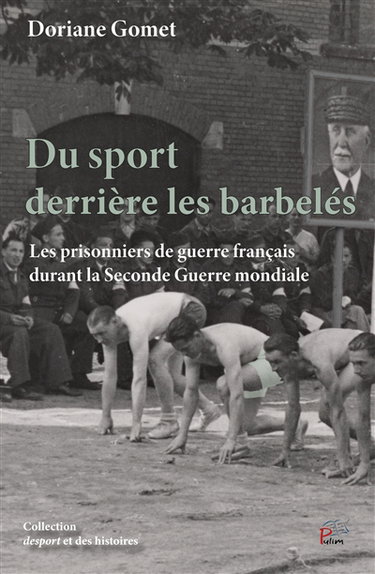 Couverture de Du sport derrière les barbelés : les prisonniers de guerre français durant la Seconde Guerre mondiale