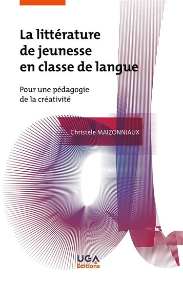 Couverture de La littérature de jeunesse en classe de langue : pour une pédagogie de la créativité