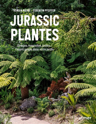 Couverture de Jurassic plantes : ginkgos, magnolias, prèles... : l'esprit jungle dans votre jardin